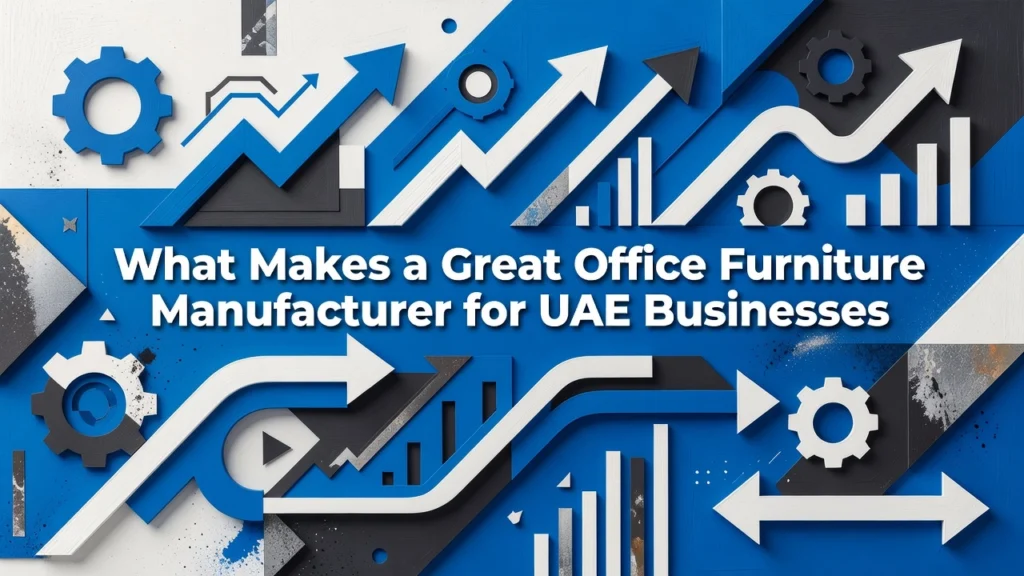 Professional header image for industry analysis: What Makes a Great Office Furniture Manufacturer for UAE ...