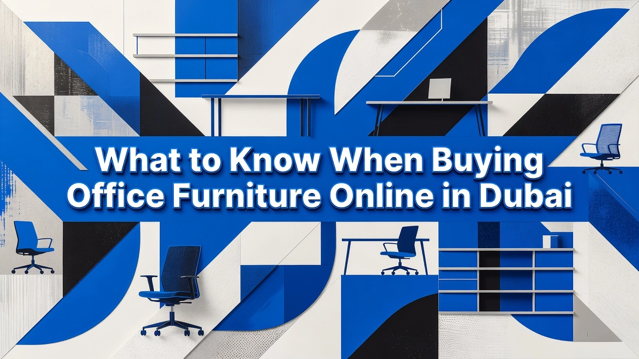 Professional header image for list-based article: What to Know When Buying Office Furniture Online in Dubai
